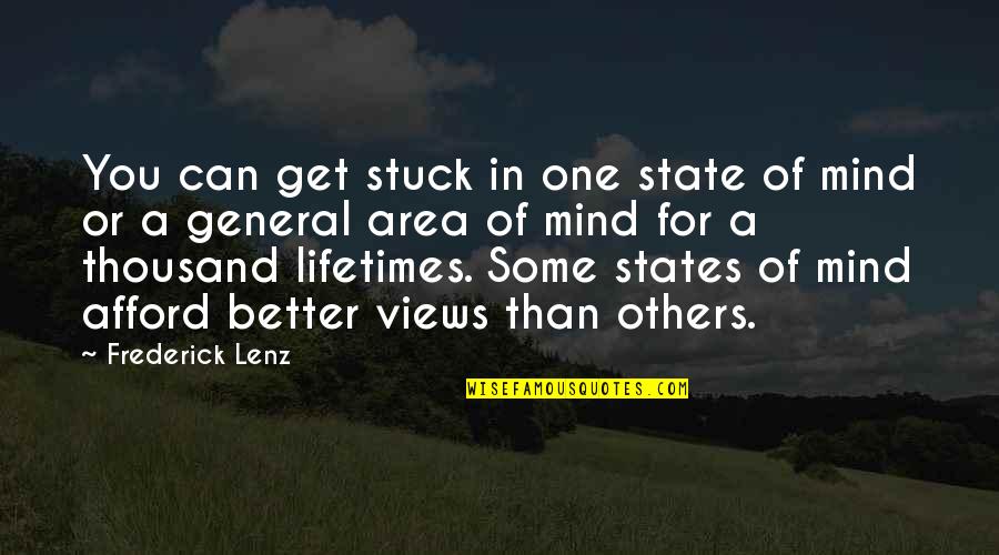 States One Views Quotes By Frederick Lenz: You can get stuck in one state of