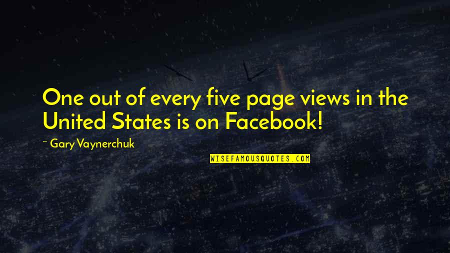 States One Views Quotes By Gary Vaynerchuk: One out of every five page views in