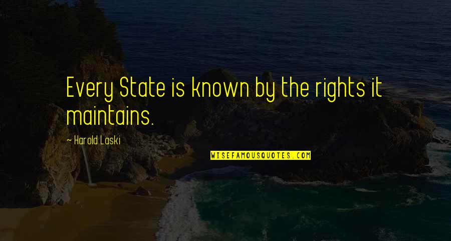 States Rights Quotes By Harold Laski: Every State is known by the rights it