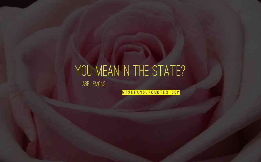 States You Quotes By Abe Lemons: You mean in the state?