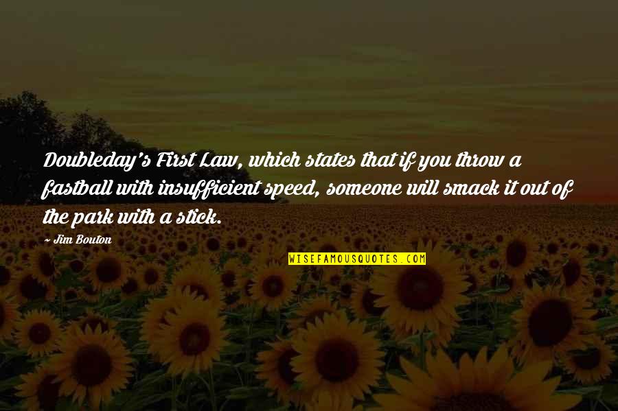 States You Quotes By Jim Bouton: Doubleday's First Law, which states that if you States You Quotes By Jim Bouton: Doubleday's First Law, which states that if you
