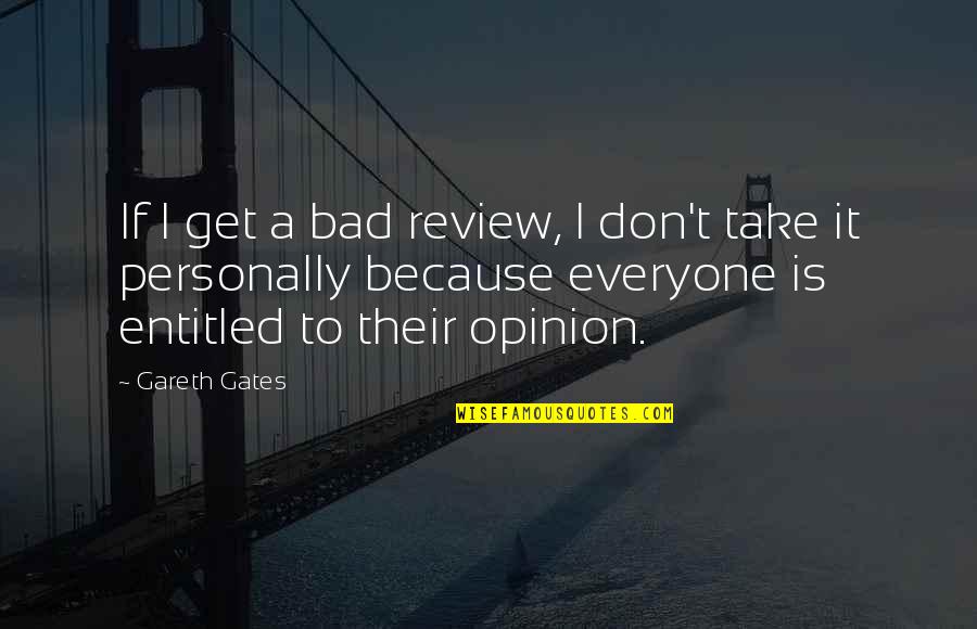 Statesmanship Vs Leadership Quotes By Gareth Gates: If I get a bad review, I don't