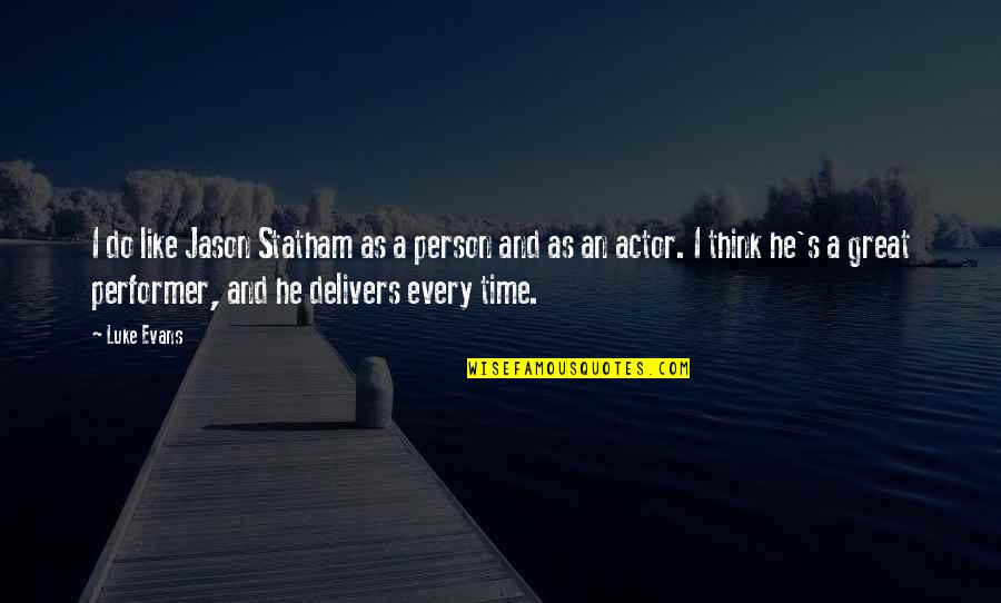 Statham Jason Quotes By Luke Evans: I do like Jason Statham as a person