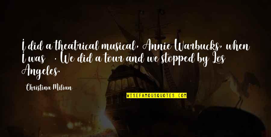 Stathatos Answer Quotes By Christina Milian: I did a theatrical musical, Annie Warbucks, when Stathatos Answer Quotes By Christina Milian: I did a theatrical musical, Annie Warbucks, when