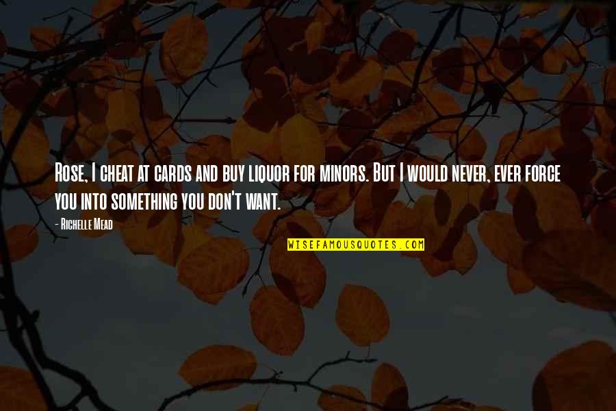 Stathos Hugunnie Quotes By Richelle Mead: Rose, I cheat at cards and buy liquor Stathos Hugunnie Quotes By Richelle Mead: Rose, I cheat at cards and buy liquor