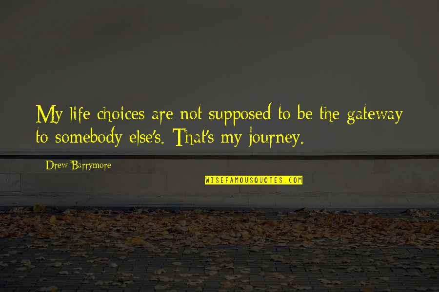 Stathos Theodore Quotes By Drew Barrymore: My life choices are not supposed to be
