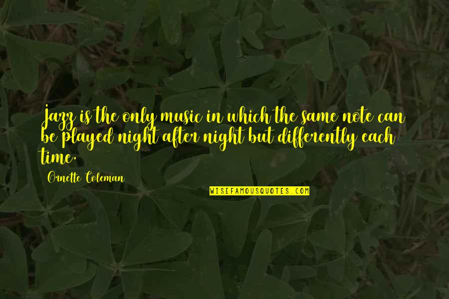 Stathos Theodore Quotes By Ornette Coleman: Jazz is the only music in which the