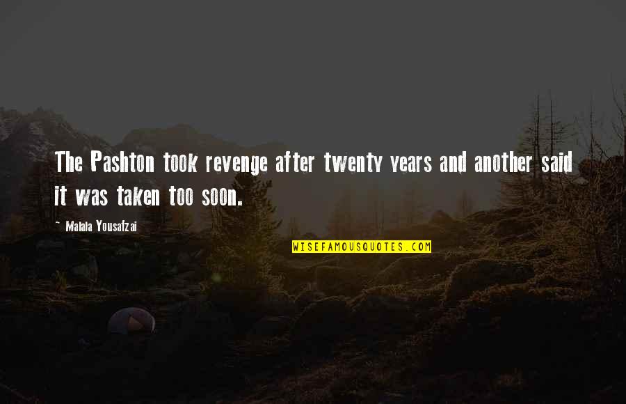 Static Caravan Quotes By Malala Yousafzai: The Pashton took revenge after twenty years and