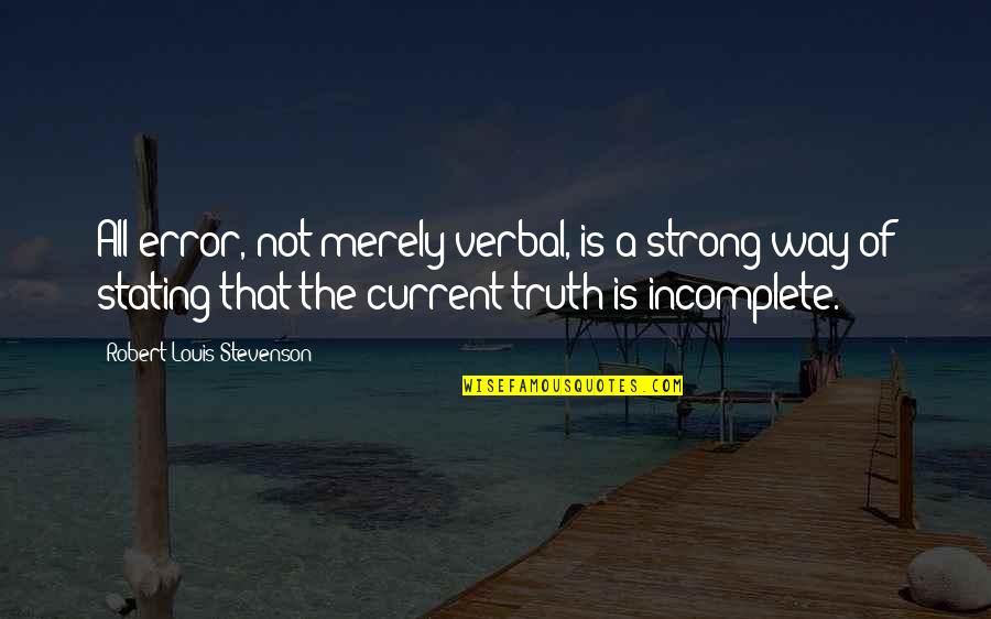 Stating Quotes By Robert Louis Stevenson: All error, not merely verbal, is a strong