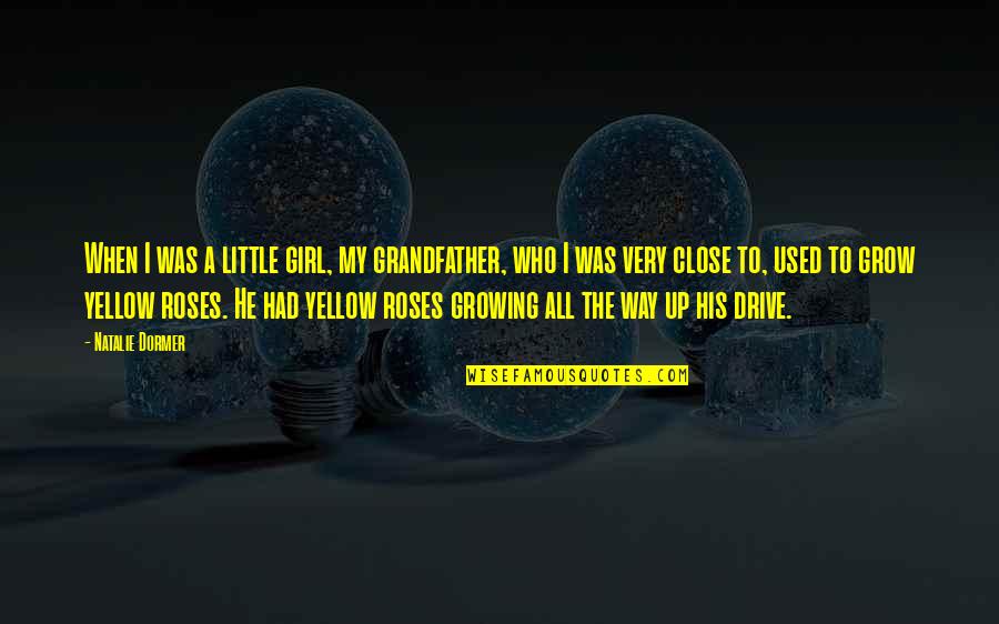 Station Eleven Arthur Leander Quotes By Natalie Dormer: When I was a little girl, my grandfather, Station Eleven Arthur Leander Quotes By Natalie Dormer: When I was a little girl, my grandfather,