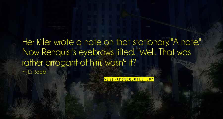 Stationary Quotes By J.D. Robb: Her killer wrote a note on that stationary.""A