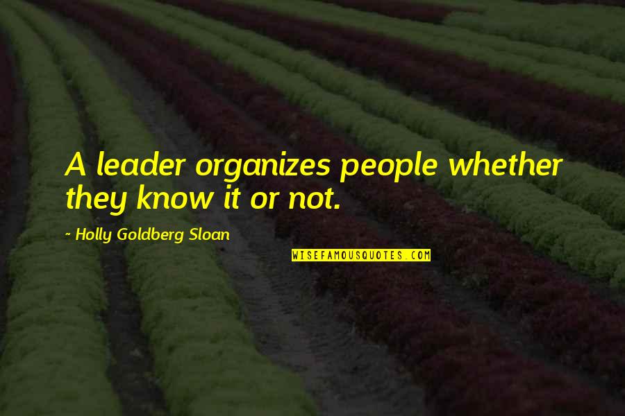 Stationer Quotes By Holly Goldberg Sloan: A leader organizes people whether they know it Stationer Quotes By Holly Goldberg Sloan: A leader organizes people whether they know it