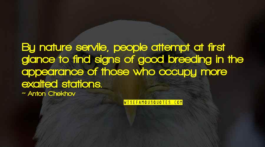 Stations Quotes By Anton Chekhov: By nature servile, people attempt at first glance