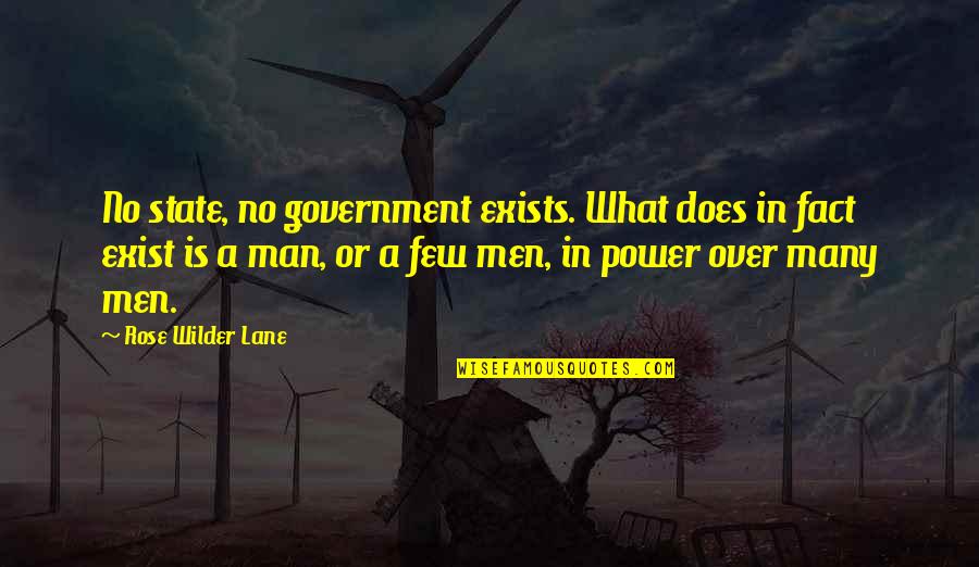 Statism Quotes By Rose Wilder Lane: No state, no government exists. What does in