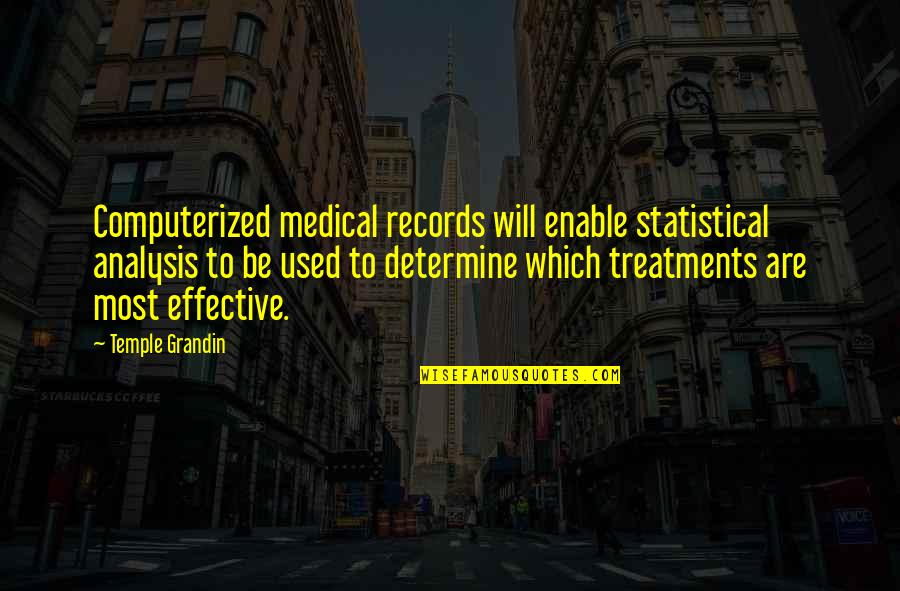 Statistical Analysis Quotes By Temple Grandin: Computerized medical records will enable statistical analysis to