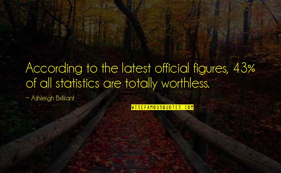 Statistics Funny Quotes By Ashleigh Brilliant: According to the latest official figures, 43% of