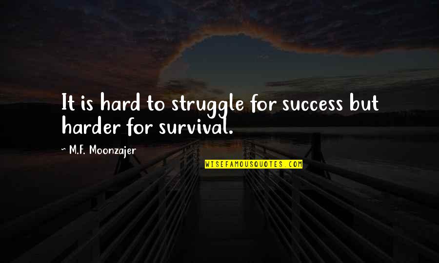 Statistics Mini Skirt Quotes By M.F. Moonzajer: It is hard to struggle for success but Statistics Mini Skirt Quotes By M.F. Moonzajer: It is hard to struggle for success but