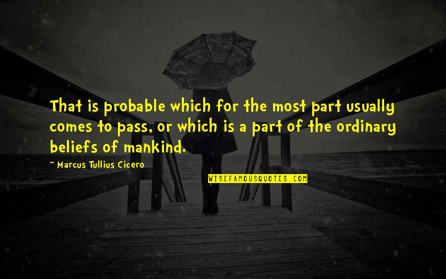 Statistics Quotes By Marcus Tullius Cicero: That is probable which for the most part