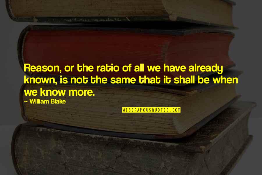 Statistics Quotes By William Blake: Reason, or the ratio of all we have