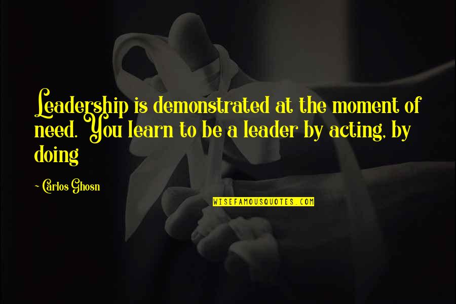 Statistik Adalah Quotes By Carlos Ghosn: Leadership is demonstrated at the moment of need. Statistik Adalah Quotes By Carlos Ghosn: Leadership is demonstrated at the moment of need.