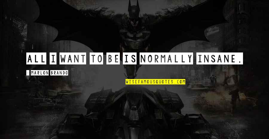 Statistik Inferensial Quotes By Marlon Brando: All I want to be is normally insane. Statistik Inferensial Quotes By Marlon Brando: All I want to be is normally insane.