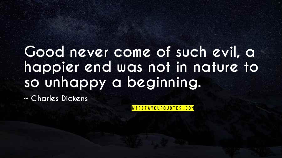 Statistika Fon Quotes By Charles Dickens: Good never come of such evil, a happier