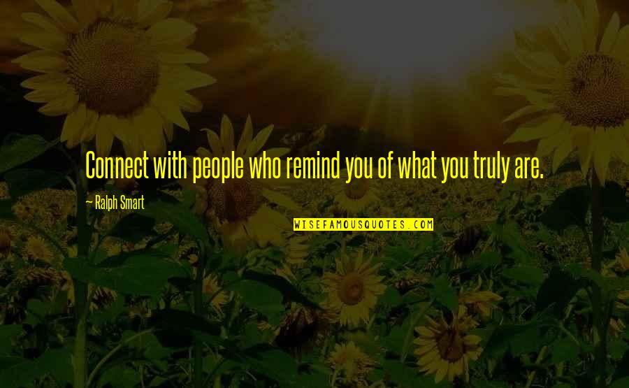 Statistika Fon Quotes By Ralph Smart: Connect with people who remind you of what