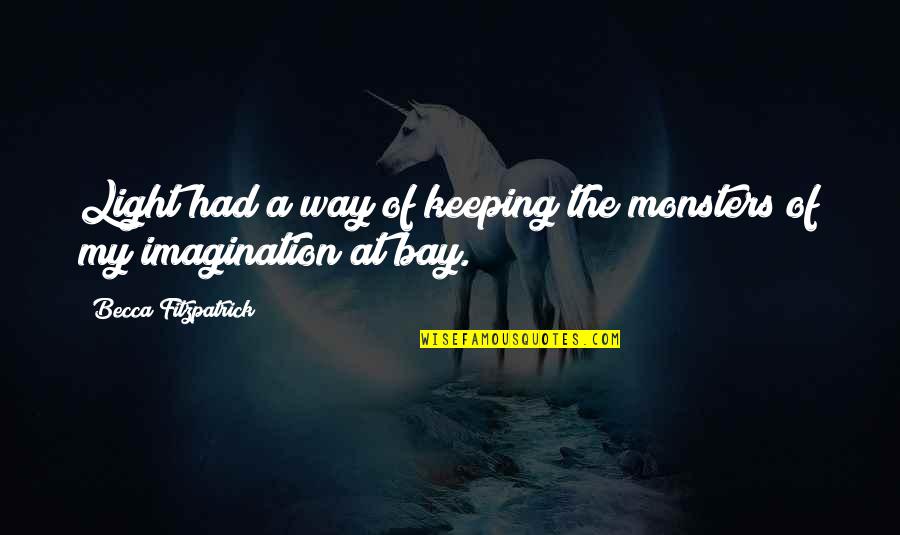 Statistische Analyse Quotes By Becca Fitzpatrick: Light had a way of keeping the monsters Statistische Analyse Quotes By Becca Fitzpatrick: Light had a way of keeping the monsters