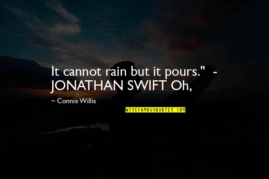 Statler And Waldorf From The Balcony Quotes By Connie Willis: It cannot rain but it pours." - JONATHAN