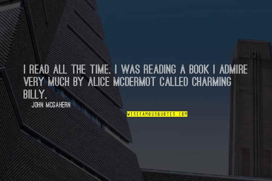 Statten Roeg Quotes By John McGahern: I read all the time. I was reading