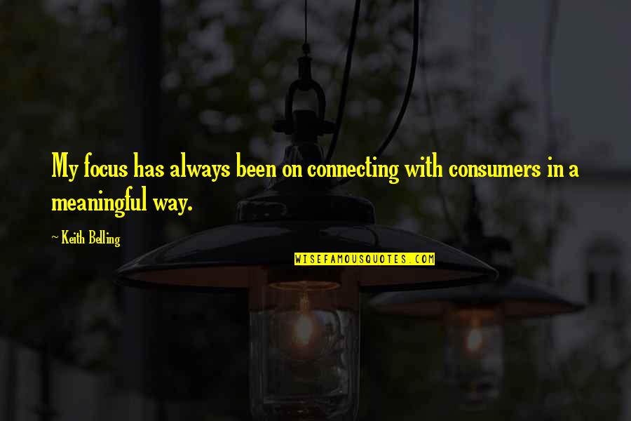 Stattena Quotes By Keith Belling: My focus has always been on connecting with