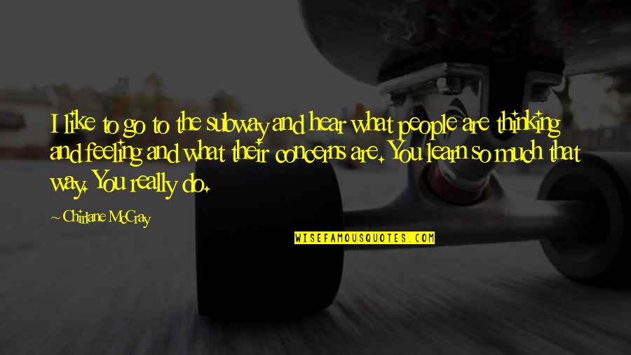 Stattenheim Quotes By Chirlane McCray: I like to go to the subway and