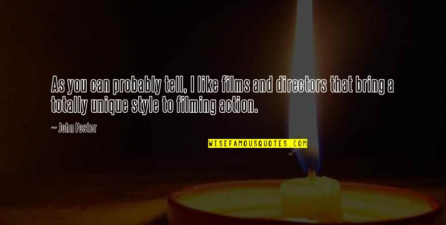 Statuaries Ny Quotes By John Foster: As you can probably tell, I like films Statuaries Ny Quotes By John Foster: As you can probably tell, I like films