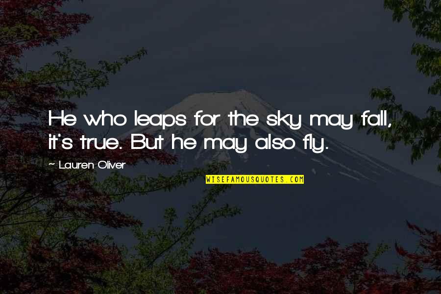 Statue Pigeon Quotes By Lauren Oliver: He who leaps for the sky may fall,