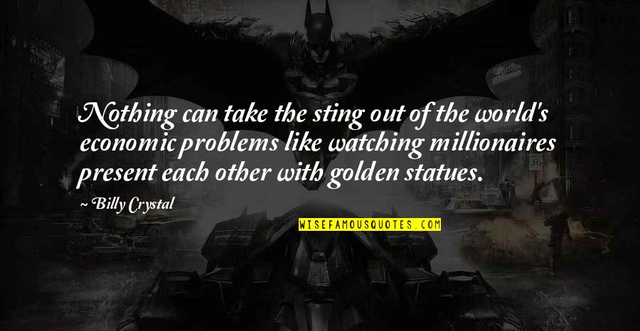 Statues Quotes By Billy Crystal: Nothing can take the sting out of the