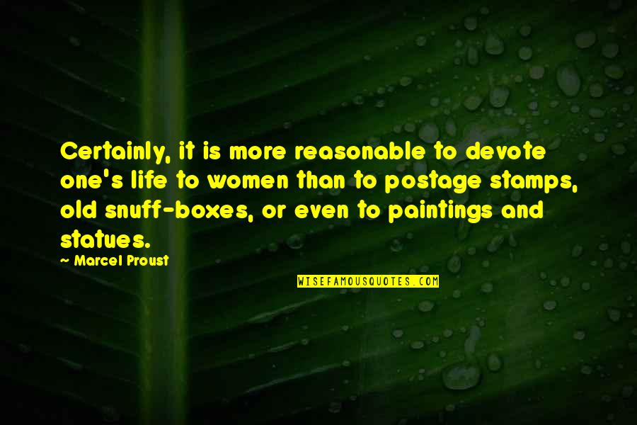 Statues Quotes By Marcel Proust: Certainly, it is more reasonable to devote one's