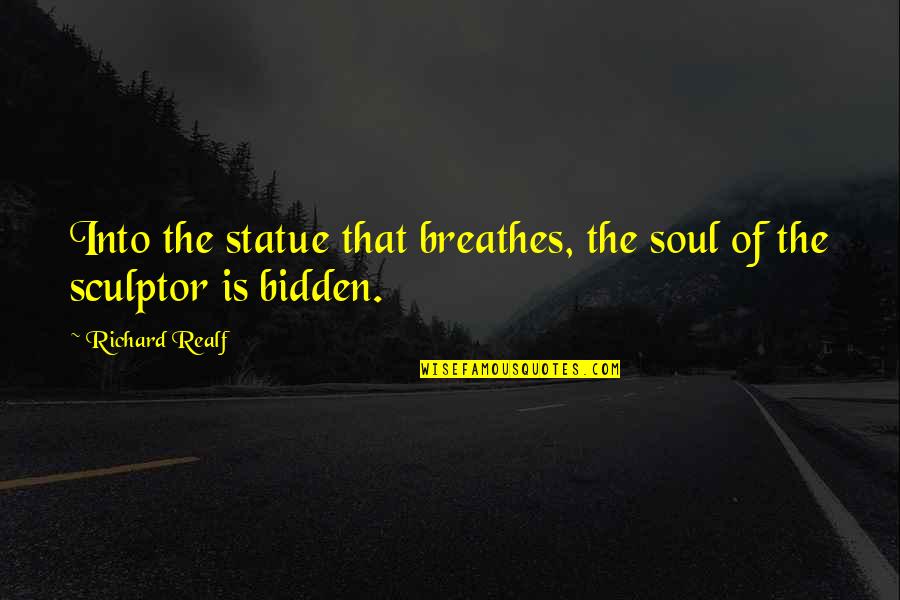 Statues Quotes By Richard Realf: Into the statue that breathes, the soul of