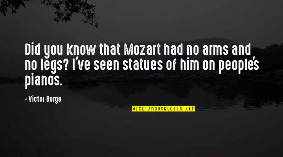 Statues Quotes By Victor Borge: Did you know that Mozart had no arms