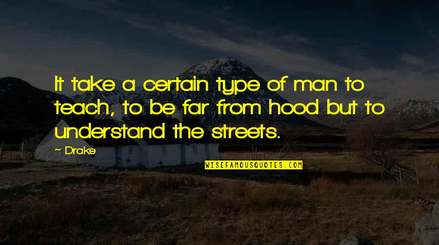 Statura Gems Quotes By Drake: It take a certain type of man to
