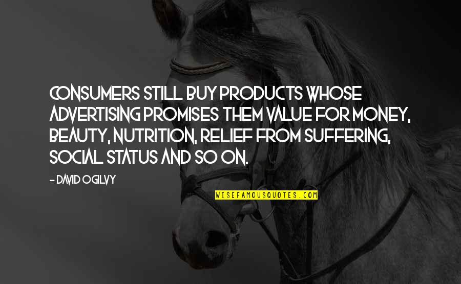 Status And Money Quotes By David Ogilvy: Consumers still buy products whose advertising promises them