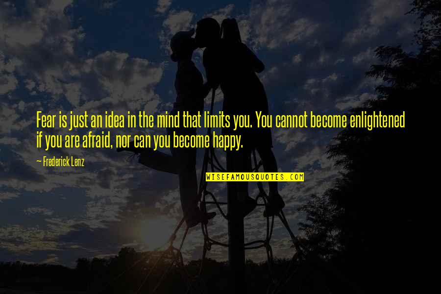 Status Depression Quotes By Frederick Lenz: Fear is just an idea in the mind