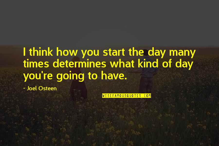 Status Depression Quotes By Joel Osteen: I think how you start the day many