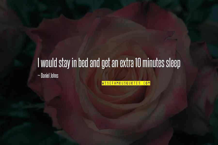 Status For Smile Quotes By Daniel Johns: I would stay in bed and get an
