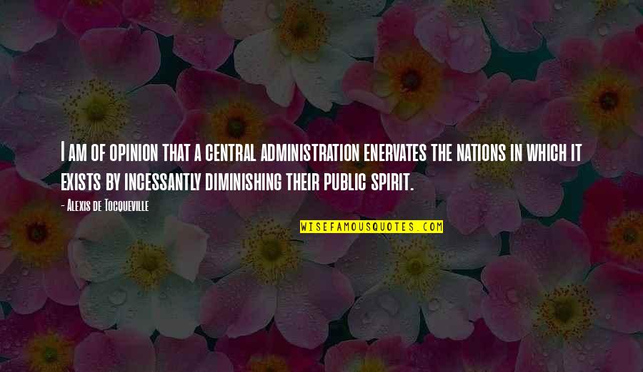 Status Love Quotes By Alexis De Tocqueville: I am of opinion that a central administration Status Love Quotes By Alexis De Tocqueville: I am of opinion that a central administration