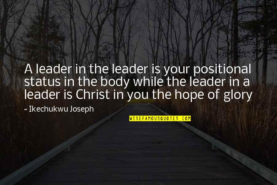 Status Quotes Quotes By Ikechukwu Joseph: A leader in the leader is your positional Status Quotes Quotes By Ikechukwu Joseph: A leader in the leader is your positional