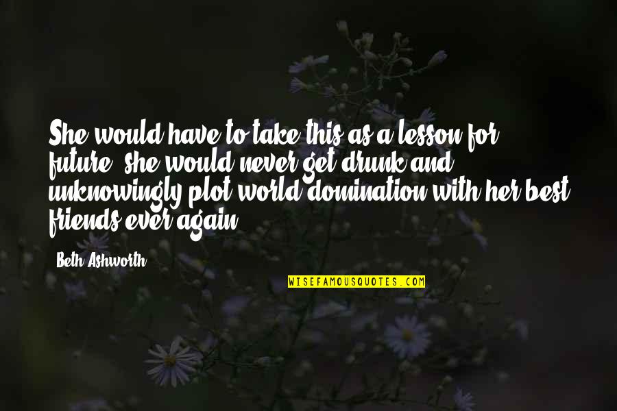 Status Shuffle Cancer Quotes By Beth Ashworth: She would have to take this as a Status Shuffle Cancer Quotes By Beth Ashworth: She would have to take this as a