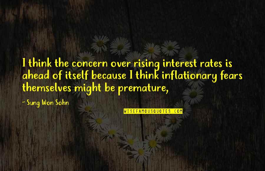 Status Updates Quotes By Sung Won Sohn: I think the concern over rising interest rates