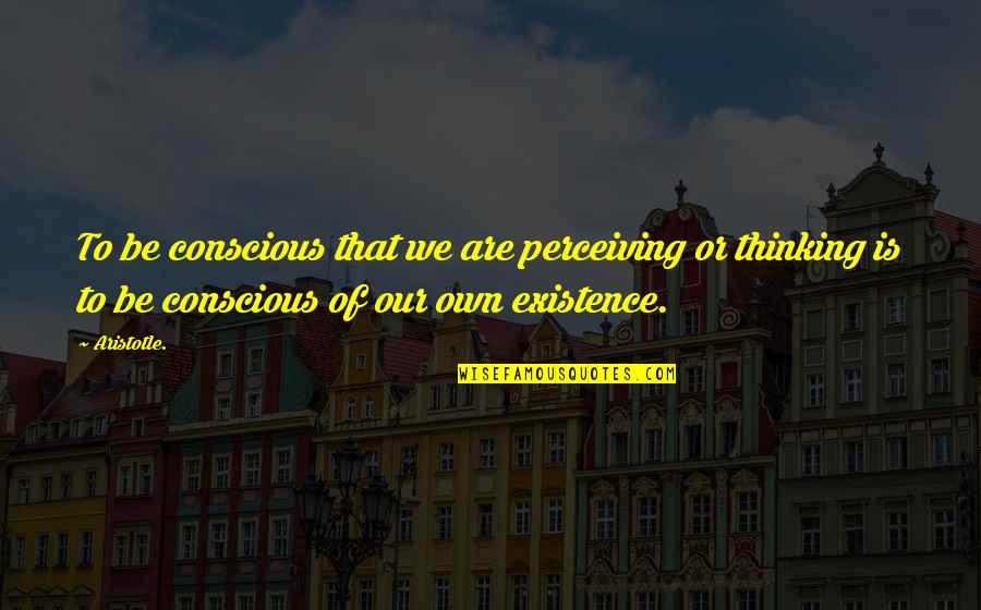 Statuses Love Quotes By Aristotle.: To be conscious that we are perceiving or Statuses Love Quotes By Aristotle.: To be conscious that we are perceiving or