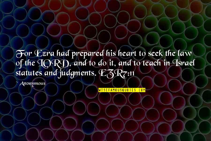 Statutes Quotes By Anonymous: For Ezra had prepared his heart to seek
