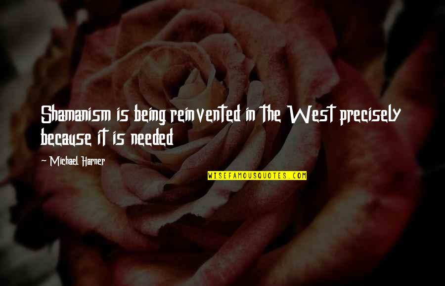 Statystyka Opisowa Quotes By Michael Harner: Shamanism is being reinvented in the West precisely